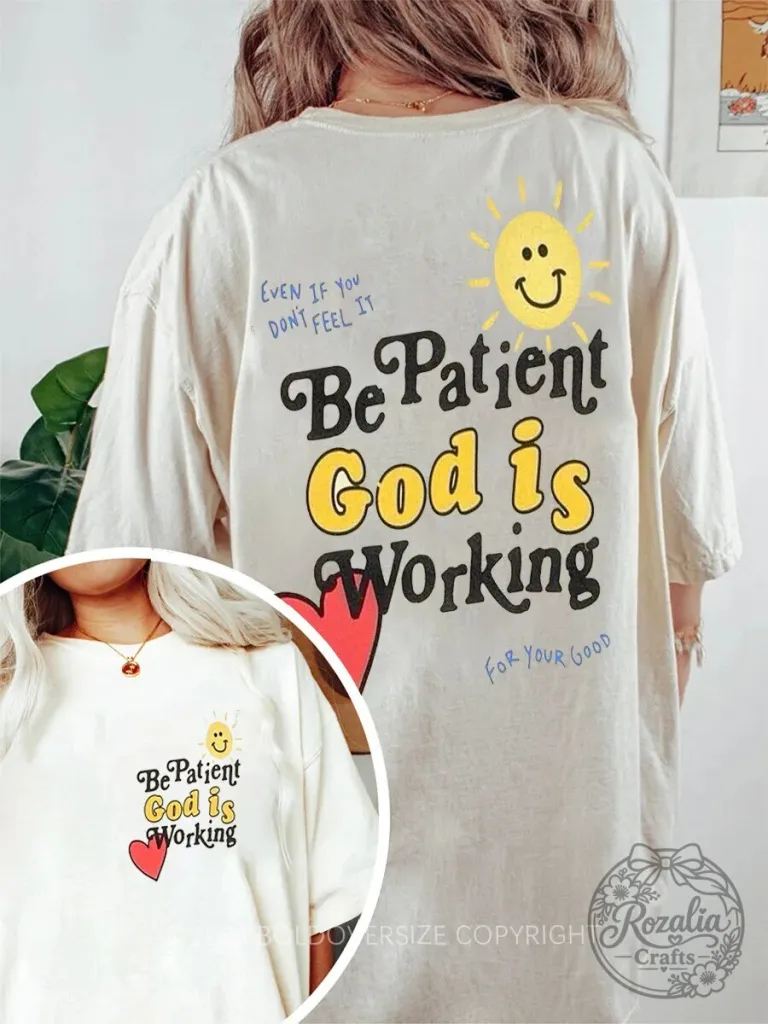 Be Patient God Is Working Christian Religious Quote T-Shirt