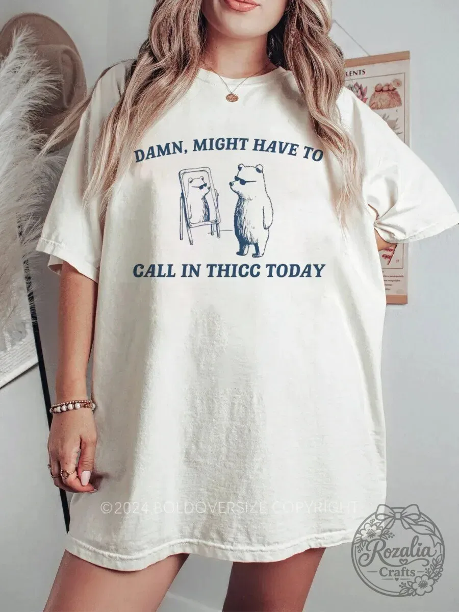 Funny Winnie the Pooh Bear Might Have To Call In Thicc Today T-Shirt