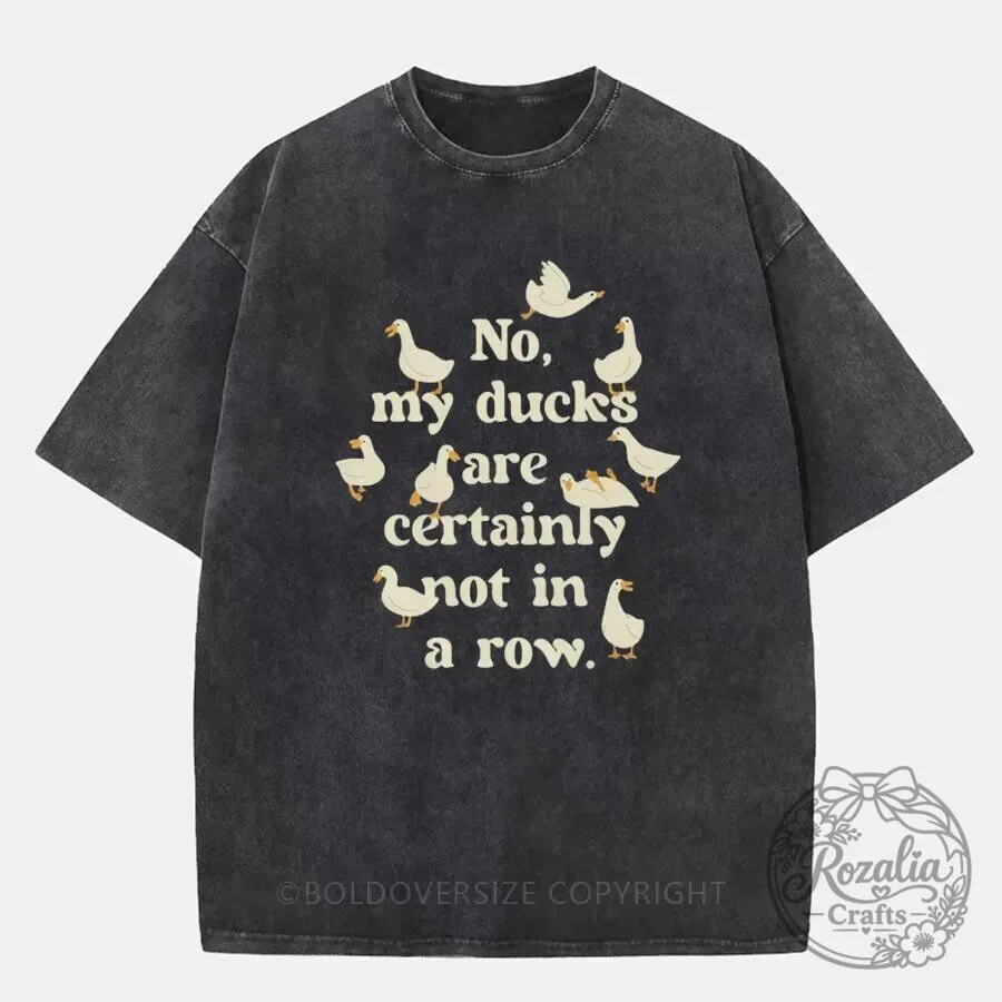 My Ducks Are Certainly Not In A Row Funny Duck Lover Go Ducks Shirt