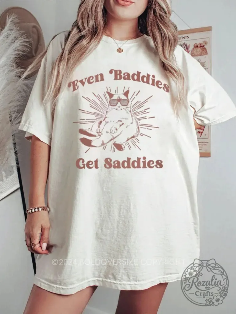Even Baddies Get Saddies Funny Cat Wearing Sunglasses Oversized T-Shirt
